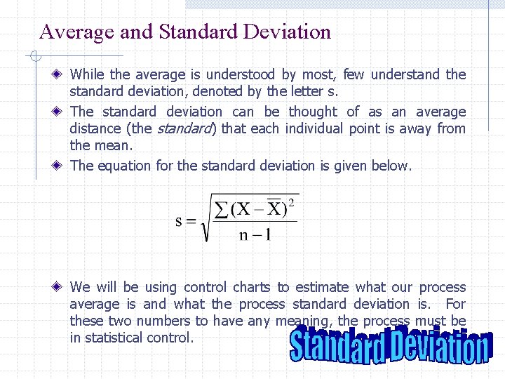 Average and Standard Deviation While the average is understood by most, few understand the