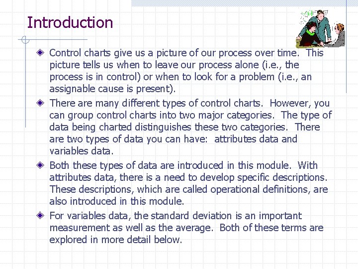 Introduction Control charts give us a picture of our process over time. This picture