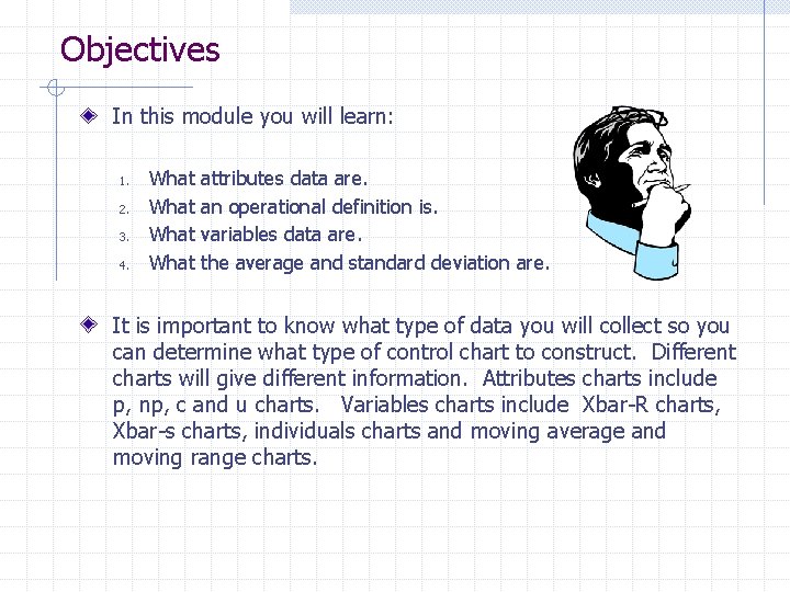 Objectives In this module you will learn: 1. 2. 3. 4. What attributes data
