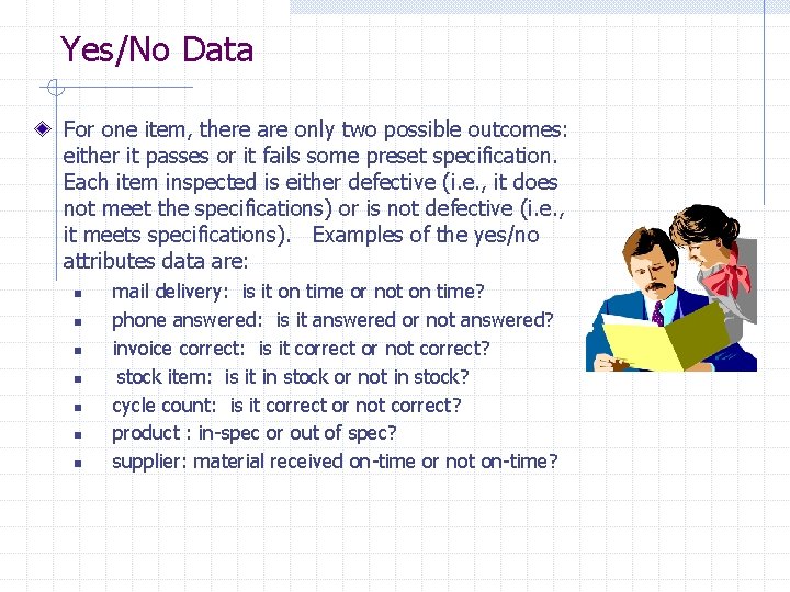 Yes/No Data For one item, there are only two possible outcomes: either it passes