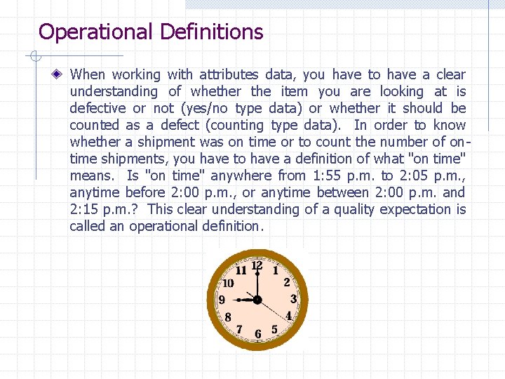 Operational Definitions When working with attributes data, you have to have a clear understanding