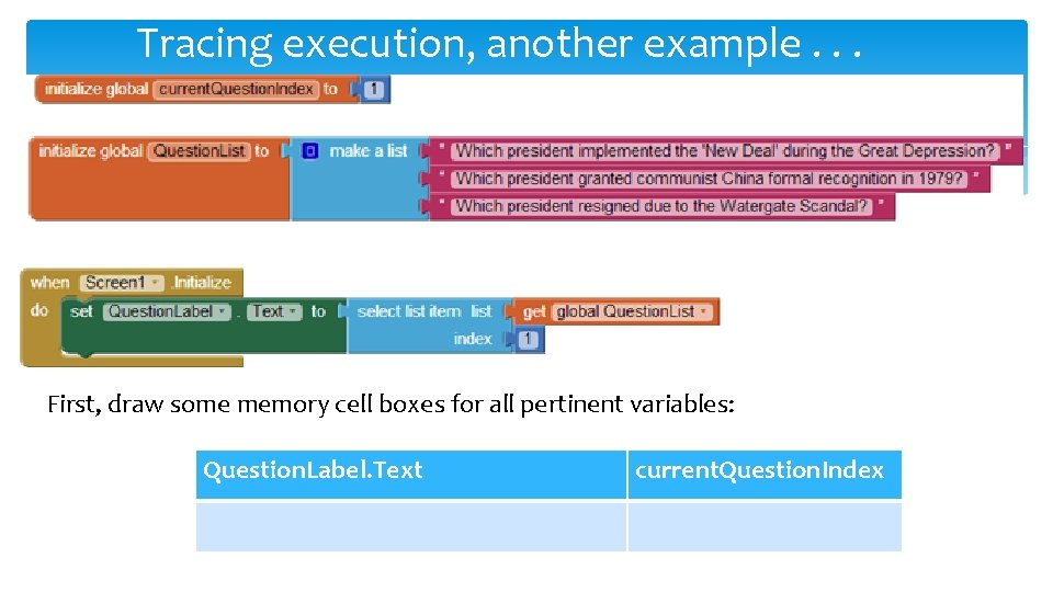 Tracing execution, another example. . . First, draw some memory cell boxes for all