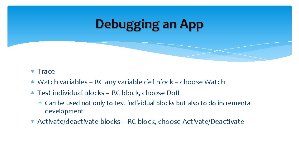 Debugging an App Trace Watch variables – RC any variable def block – choose