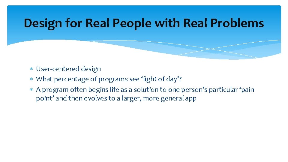 Design for Real People with Real Problems User-centered design What percentage of programs see