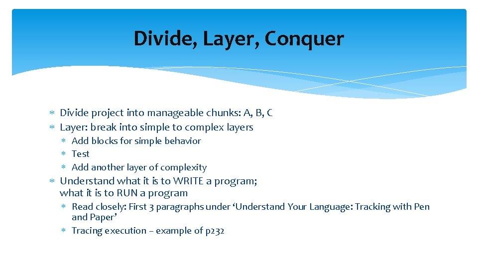 Divide, Layer, Conquer Divide project into manageable chunks: A, B, C Layer: break into