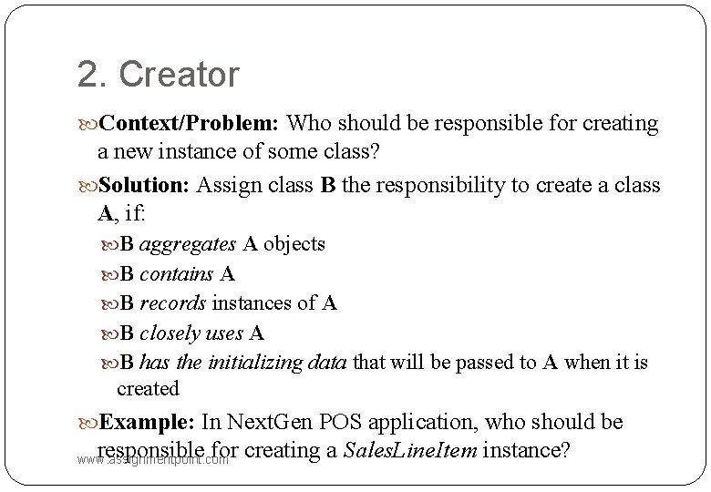 2. Creator Context/Problem: Who should be responsible for creating a new instance of some