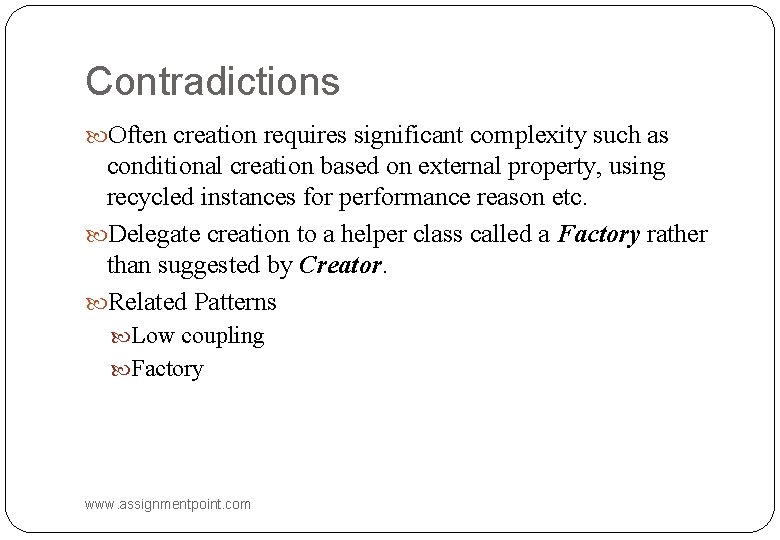 Contradictions Often creation requires significant complexity such as conditional creation based on external property,