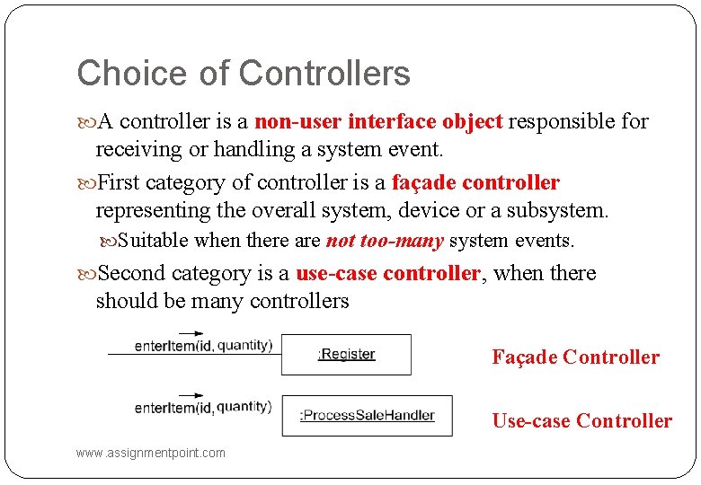 Choice of Controllers A controller is a non-user interface object responsible for receiving or