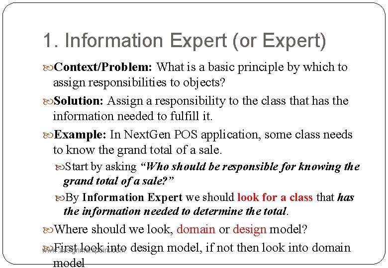 1. Information Expert (or Expert) Context/Problem: What is a basic principle by which to
