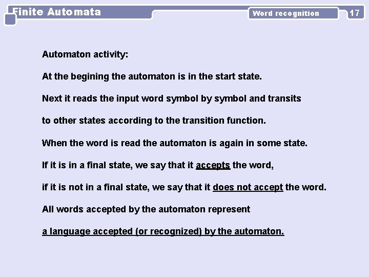 Finite Automata Word recognition Automaton activity: At the begining the automaton is in the