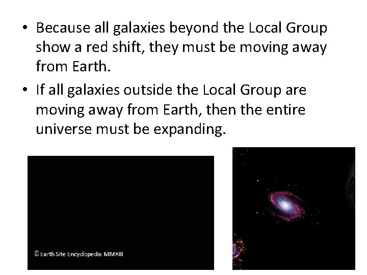  • Because all galaxies beyond the Local Group show a red shift, they