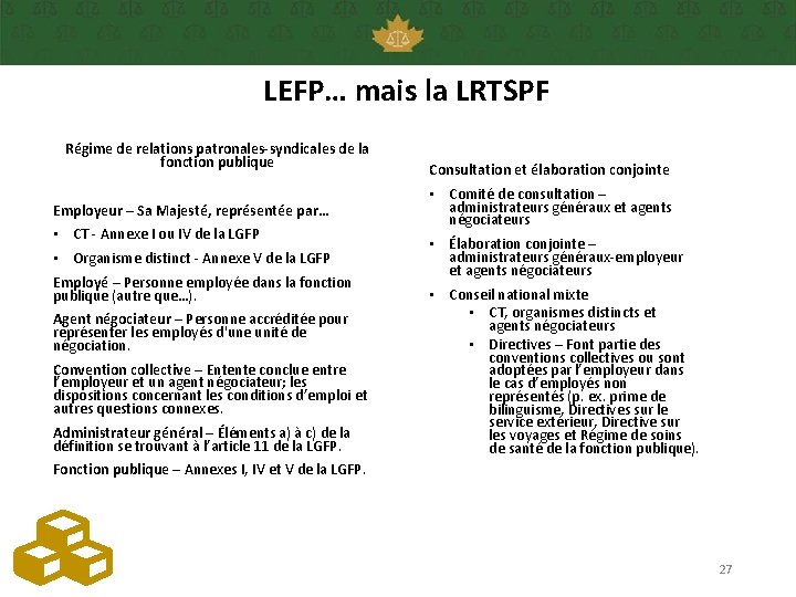 LEFP… mais la LRTSPF Régime de relations patronales-syndicales de la fonction publique Employeur –