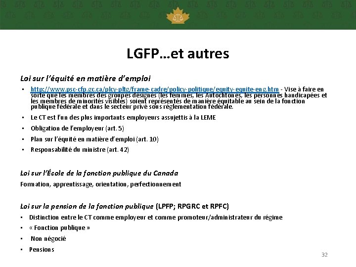 LGFP…et autres Loi sur l’équité en matière d’emploi • http: //www. psc-cfp. gc. ca/plcy-pltg/frame-cadre/policy-politique/equity-equite-eng.