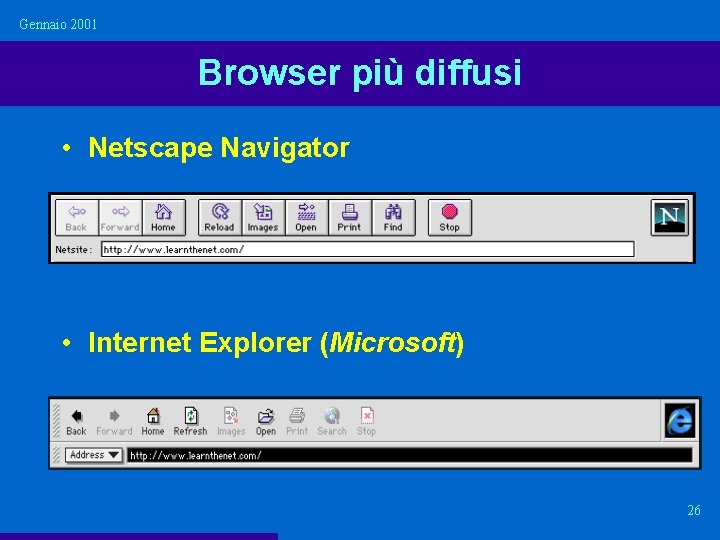 Gennaio 2001 Browser più diffusi • Netscape Navigator • Internet Explorer (Microsoft) 26 