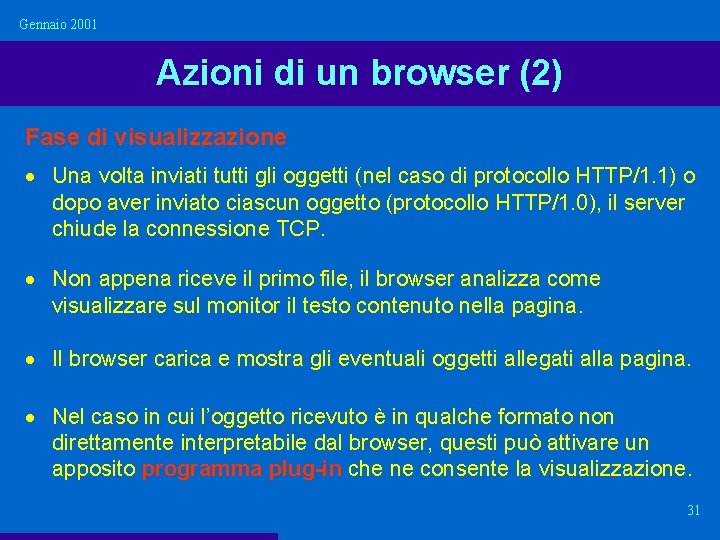Gennaio 2001 Azioni di un browser (2) Fase di visualizzazione · Una volta inviati