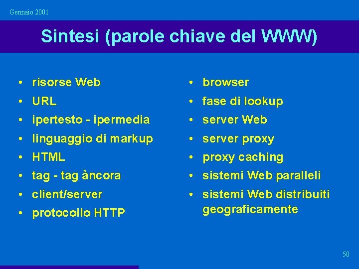 Gennaio 2001 Sintesi (parole chiave del WWW) • risorse Web • browser • URL