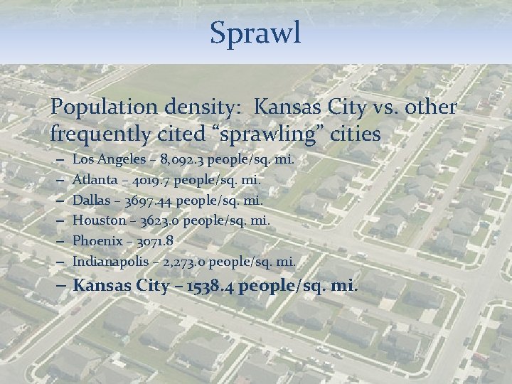 Sprawl Population density: Kansas City vs. other frequently cited “sprawling” cities – – –