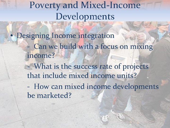 Poverty and Mixed-Income Developments • Designing Income integration - Can we build with a