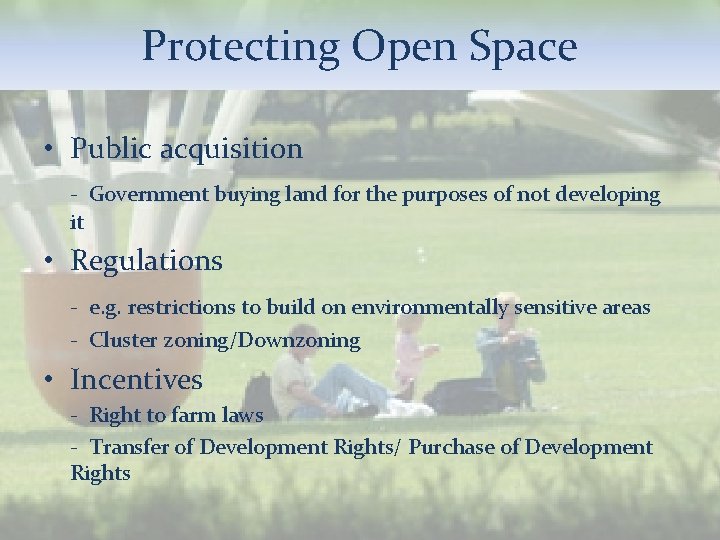 Protecting Open Space • Public acquisition - Government buying land for the purposes of