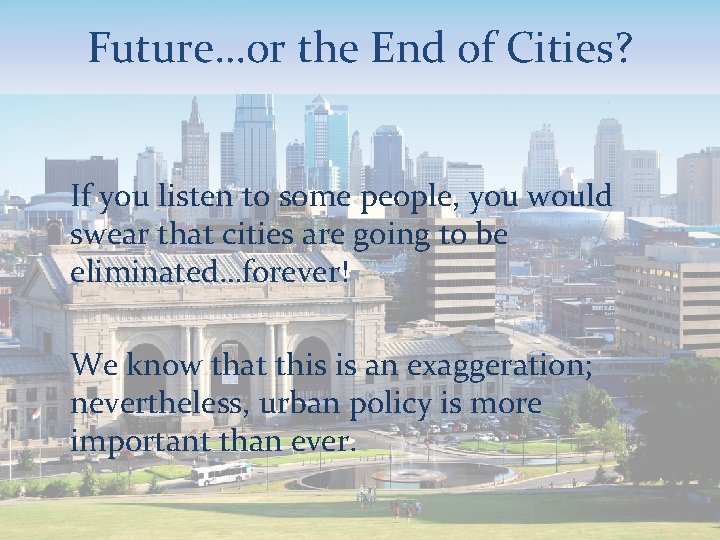 Future…or the End of Cities? If you listen to some people, you would swear