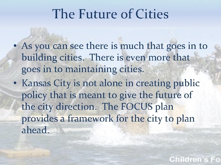 The Future of Cities • As you can see there is much that goes