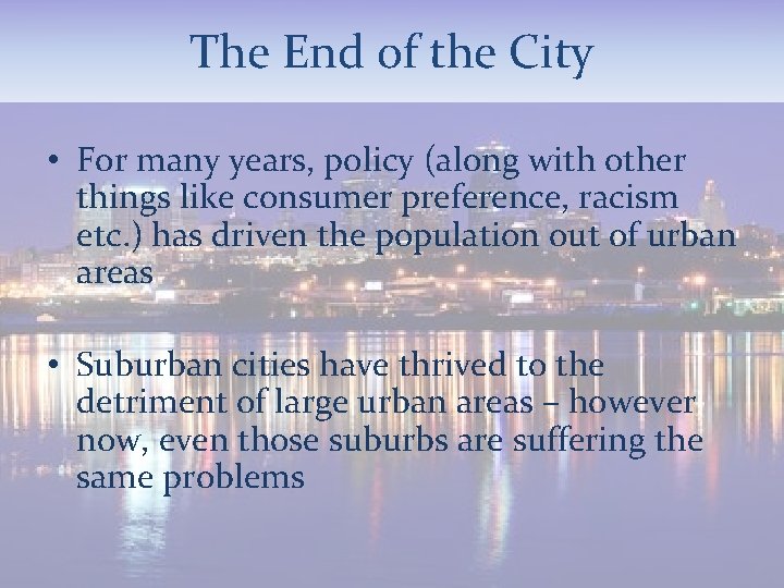 The End of the City • For many years, policy (along with other things