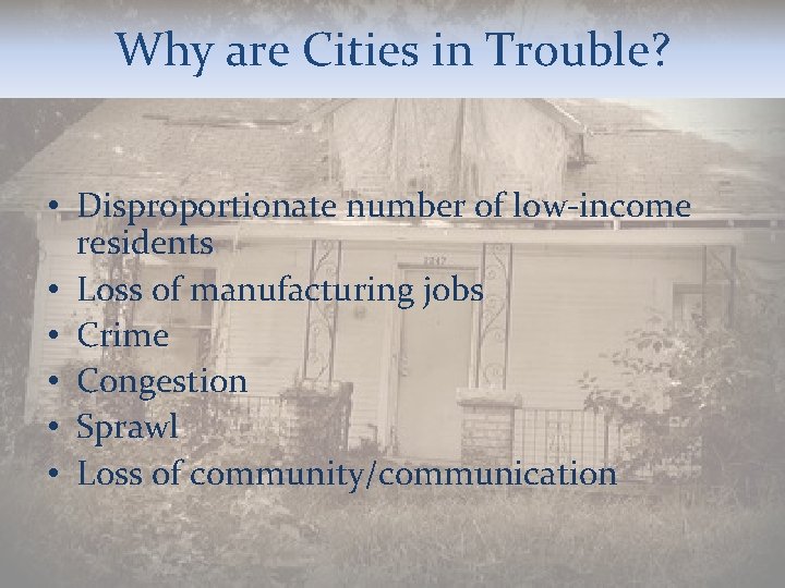 Why are Cities in Trouble? • Disproportionate number of low-income residents • Loss of