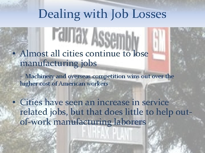 Dealing with Job Losses • Almost all cities continue to lose manufacturing jobs -