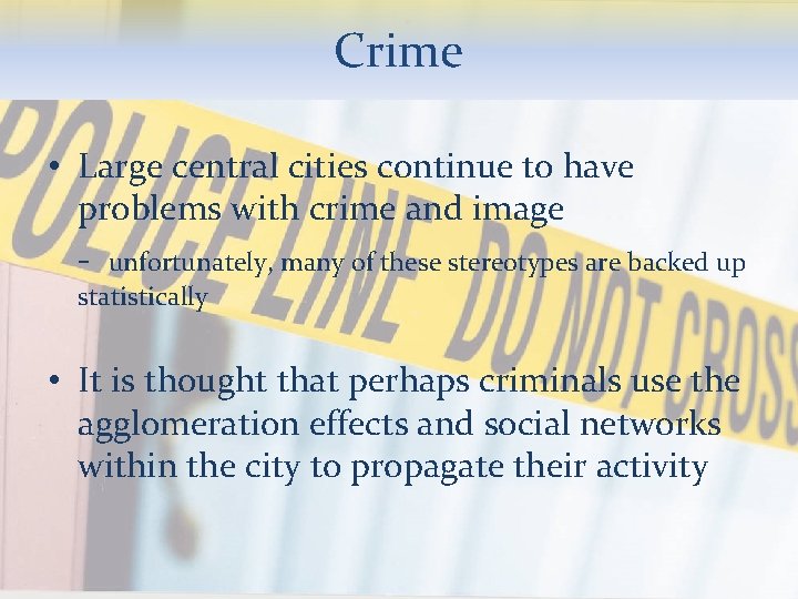 Crime • Large central cities continue to have problems with crime and image -