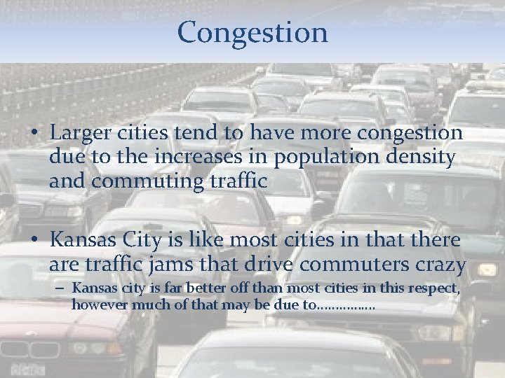 Congestion • Larger cities tend to have more congestion due to the increases in