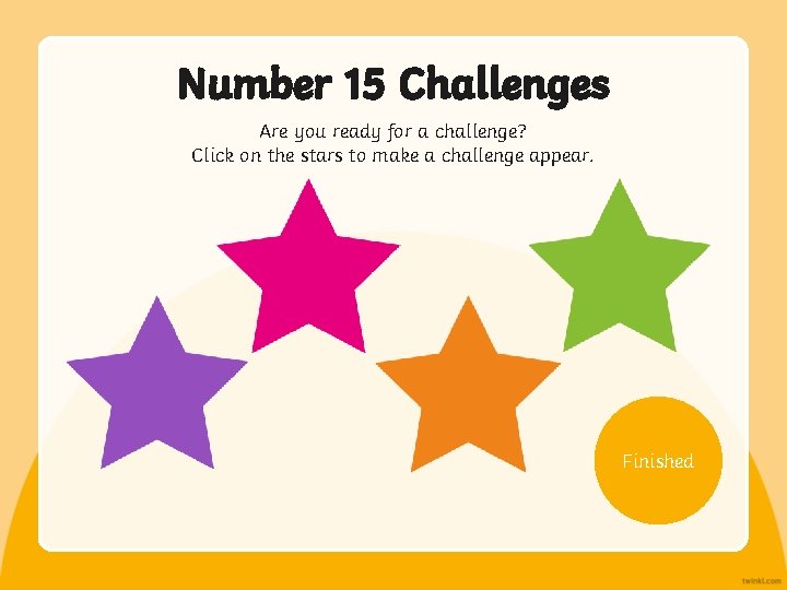 Number 15 Challenges Are you ready for a challenge? Click on the stars to