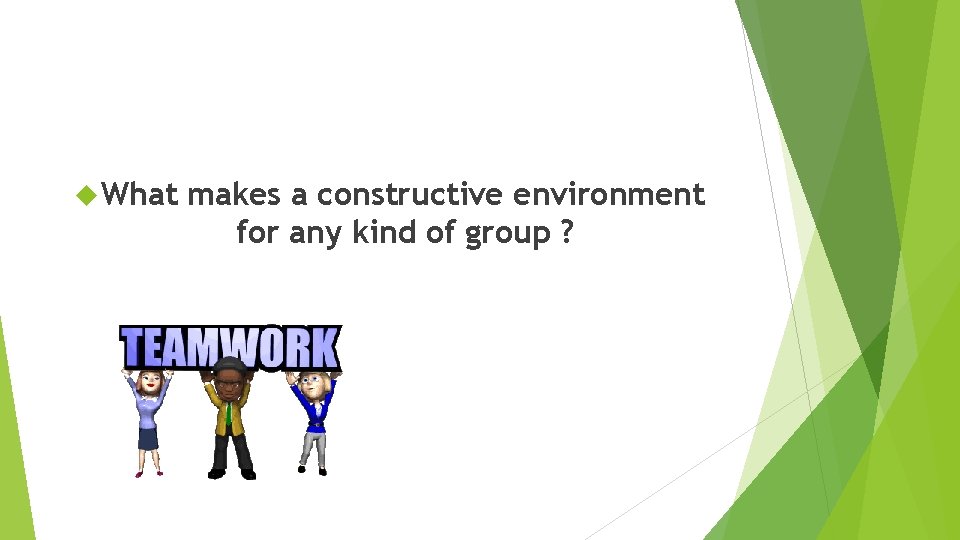  What makes a constructive environment for any kind of group ? 