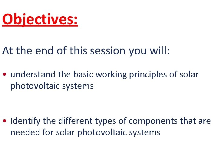 Objectives: At the end of this session you will: • understand the basic working