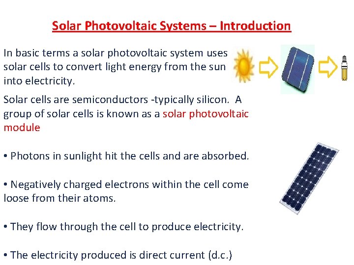 Solar Photovoltaic Systems – Introduction In basic terms a solar photovoltaic system uses solar