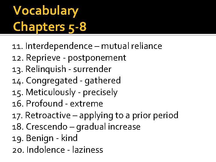 Vocabulary Chapters 5 -8 11. Interdependence – mutual reliance 12. Reprieve - postponement 13.