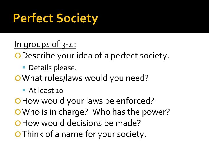 Perfect Society In groups of 3 -4: Describe your idea of a perfect society.