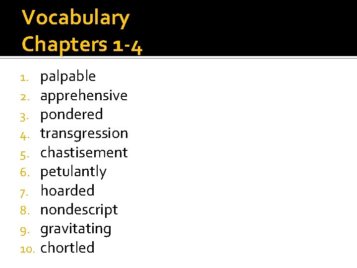 Vocabulary Chapters 1 -4 1. 2. 3. 4. 5. 6. 7. 8. 9. 10.