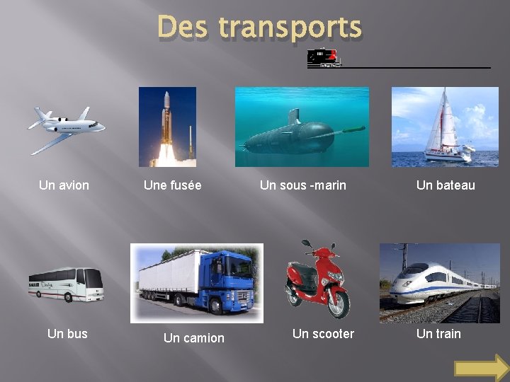 Des transports Un avion Un bus Une fusée Un camion Un sous -marin Un