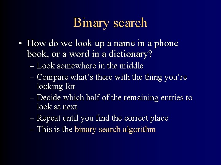 Binary search • How do we look up a name in a phone book,