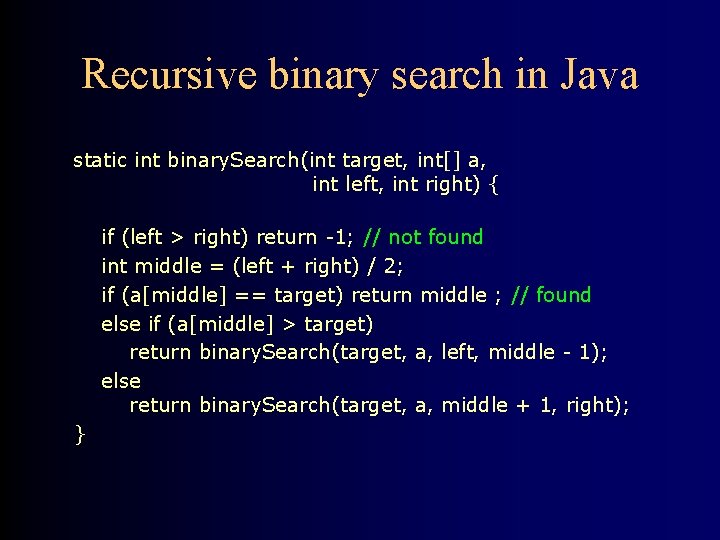 Recursive binary search in Java static int binary. Search(int target, int[] a, int left,