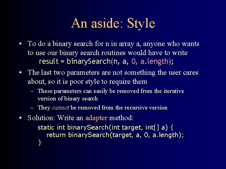 An aside: Style • To do a binary search for n in array a,