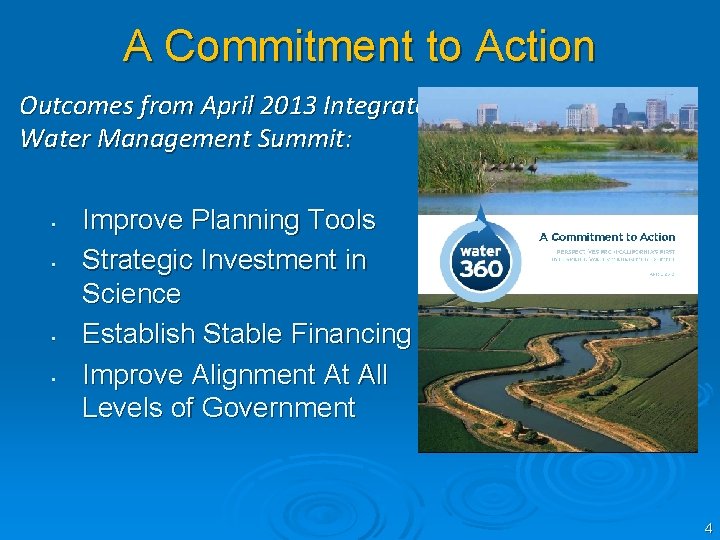 A Commitment to Action Outcomes from April 2013 Integrated Water Management Summit: • •