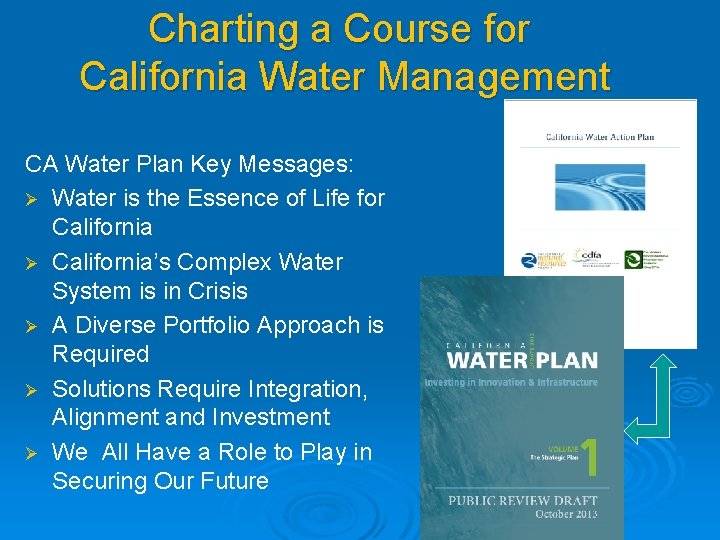 Charting a Course for California Water Management CA Water Plan Key Messages: Ø Water