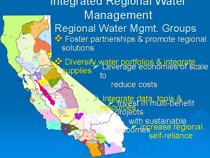Integrated Regional Water Management 48 Regional Water Mgmt. Groups v Foster partnerships & promote