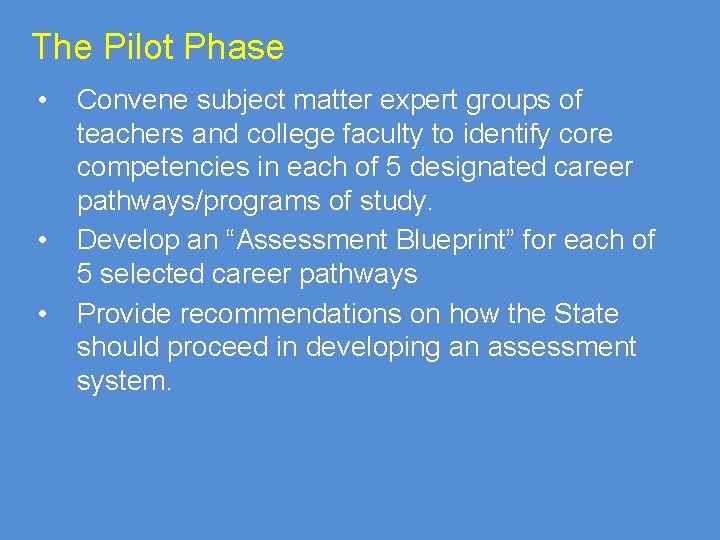 The Pilot Phase • • • Convene subject matter expert groups of teachers and