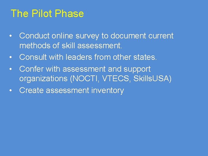 The Pilot Phase • Conduct online survey to document current methods of skill assessment.