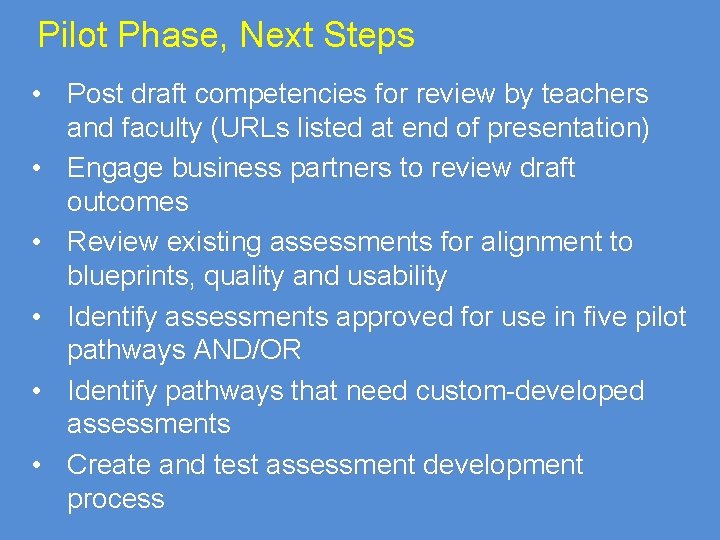 Pilot Phase, Next Steps • Post draft competencies for review by teachers and faculty