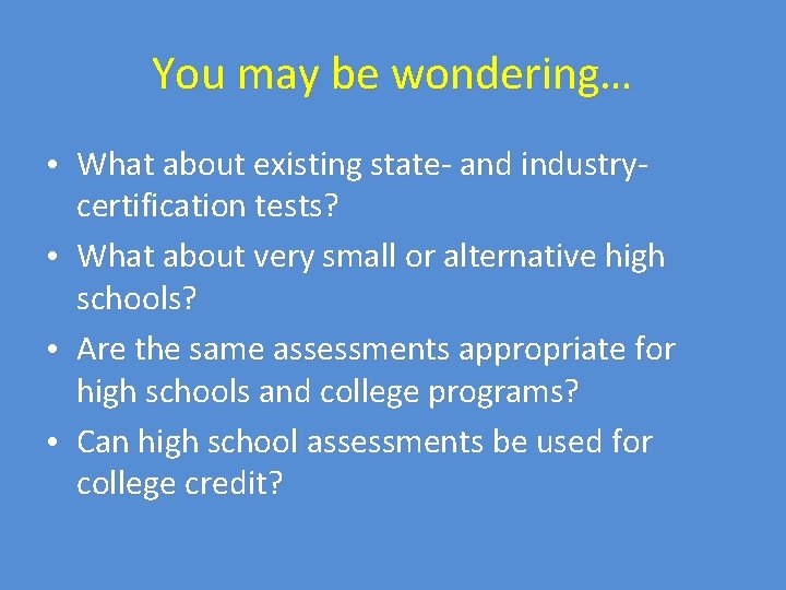 You may be wondering… • What about existing state- and industrycertification tests? • What