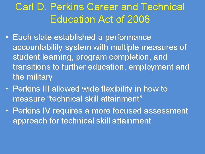 Carl D. Perkins Career and Technical Education Act of 2006 • Each state established