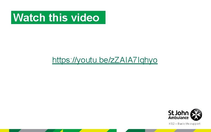 Watch this video https: //youtu. be/z. ZAIA 7 Iqhyo KS 2 – Basic life